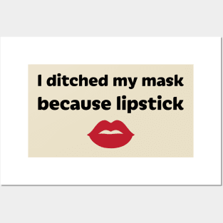 I ditched my mask because lipstick Posters and Art